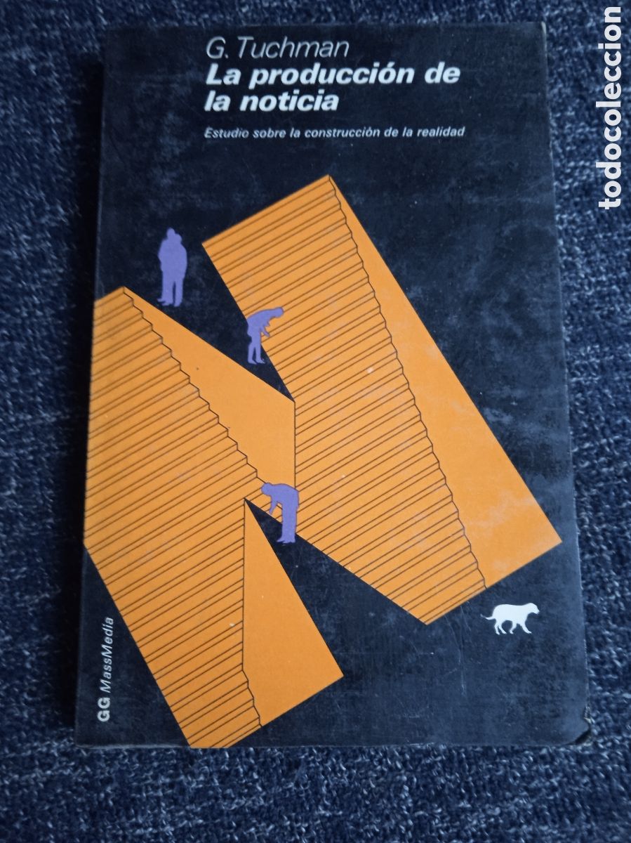 Gebrauchte B&uuml;cher: LA PRODUCCION DE LA NOTICIA - ESTUDIO SOBRE LA CONSTRUCCION DE LA REALIDAD / G. TUCHMAN