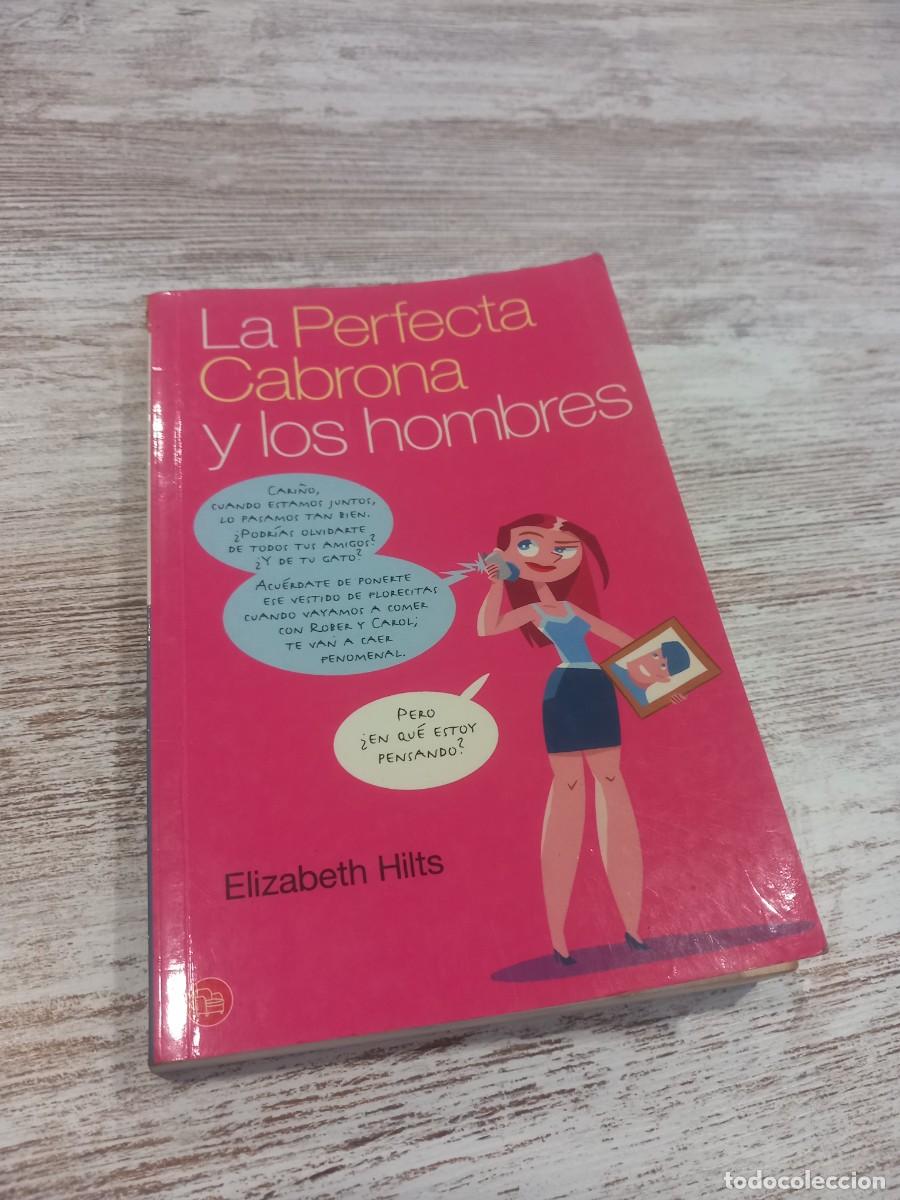 Libros de segunda mano: Libro La perfecta cabrona y los hombres | Elizabeth Hilts | 2009 - Foto 1