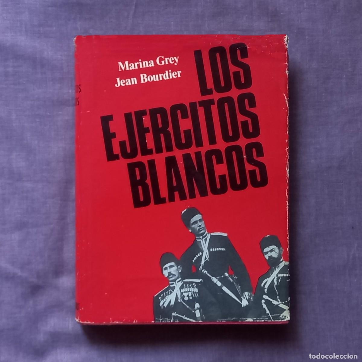 Libros de segunda mano: LOS EJ&Eacute;RCITOS BLANCOS - MARINA GREY Y JEAN BOURDIER - Foto 1