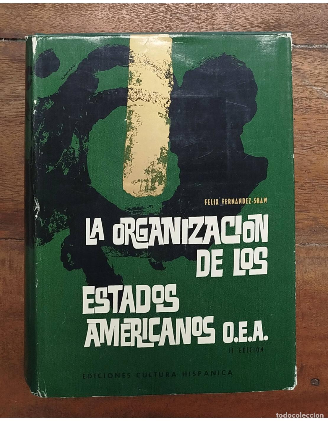 Livres d'occasion: LA ORGANIZACI&Oacute;N DE LOS ESTADOS AMERICANOS. FERN&Aacute;NDEZ-SHAW, F&eacute;lix. Ediciones Cultura Hisp&aacute;nica. 1962.