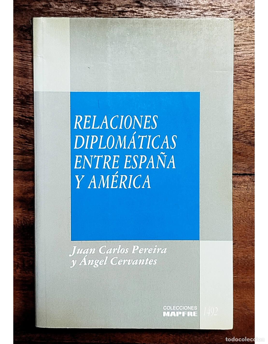 Libros de segunda mano: RELACIONES DIPLOM&Aacute;TICAS ENTRE ESPA&Ntilde;A Y AM&Eacute;RICA. CARLOS PEREIRA, Juan y CERVANTES, &Aacute;ngel. Editorial M