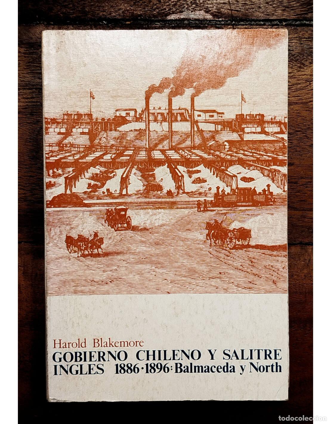 Libri di seconda mano: GOBIERNO CHILENO Y SALITRE INGL&Eacute;S 1886-1806: BALMACEDA Y NORTH. BLAKEMORE, Harold. Editorial Andr&eacute;s