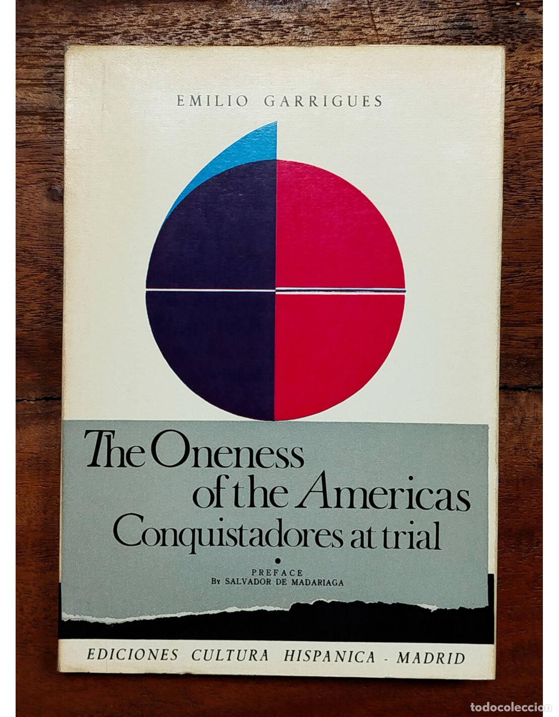 Libri di seconda mano: THE ONENESS OF THE AMERICAS CONQUISTADORES AT TRIAL. GARRIGUES, Emilio. Ediciones Cultura Hisp&aacute;nica.