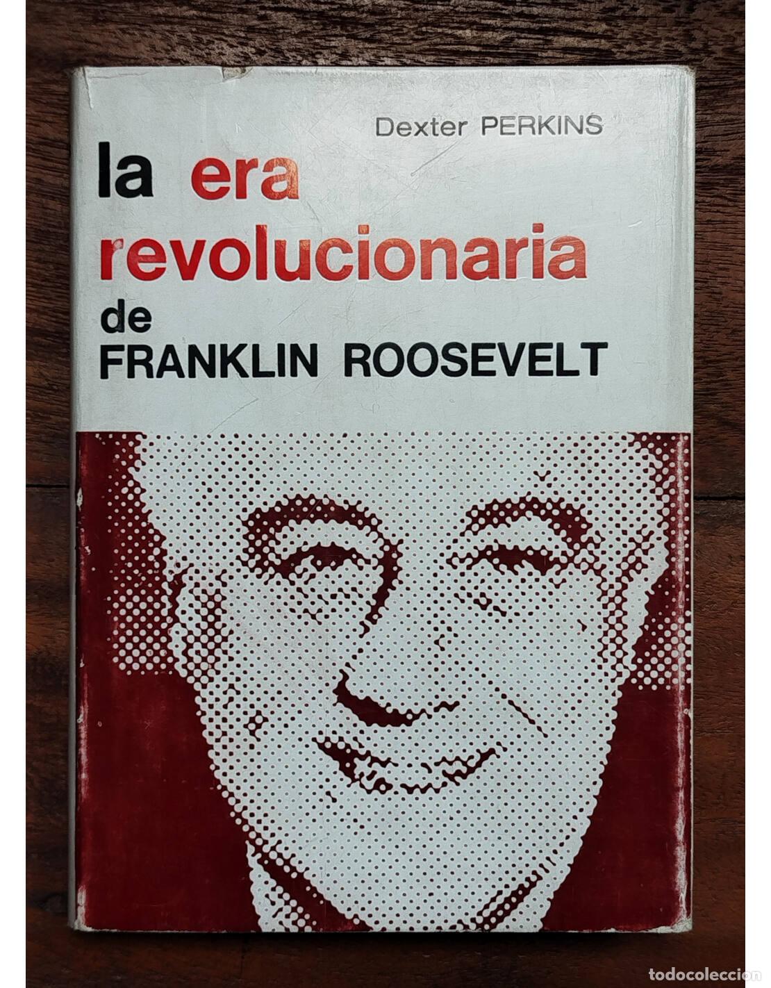 Libri di seconda mano: LA ERA REVOLUCIONARIA DE FRANKLIN ROOSEVELT. PERKINS, Dexter. Marymar. 1967.