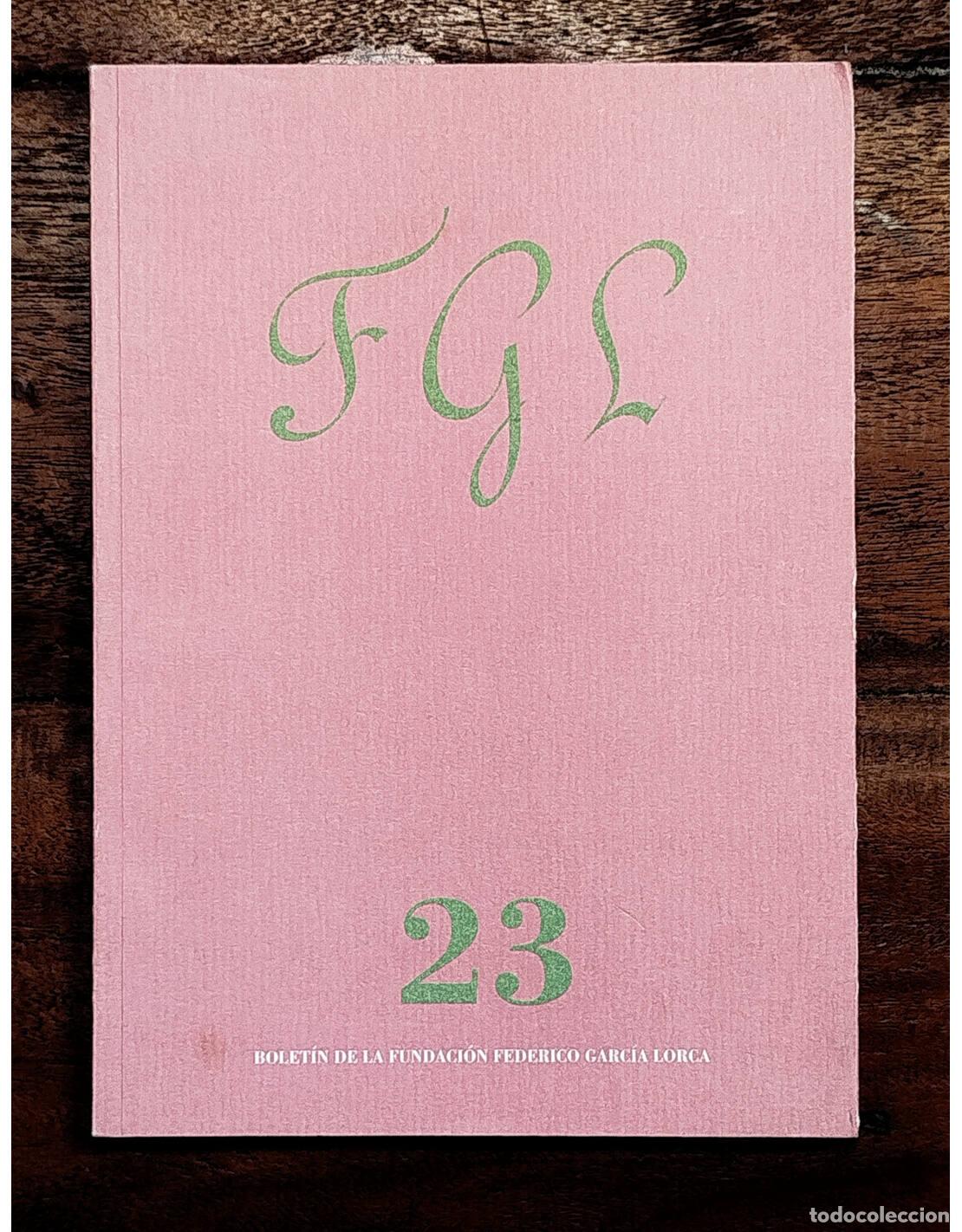 Libros de segunda mano: FGL 23: BOLET&Iacute;N DE LA FUNDACI&Oacute;N FEDERICO GARC&Iacute;A LORCA. VV.AA.. Fundaci&oacute;n Federico Garc&iacute;a Lorca. 1998