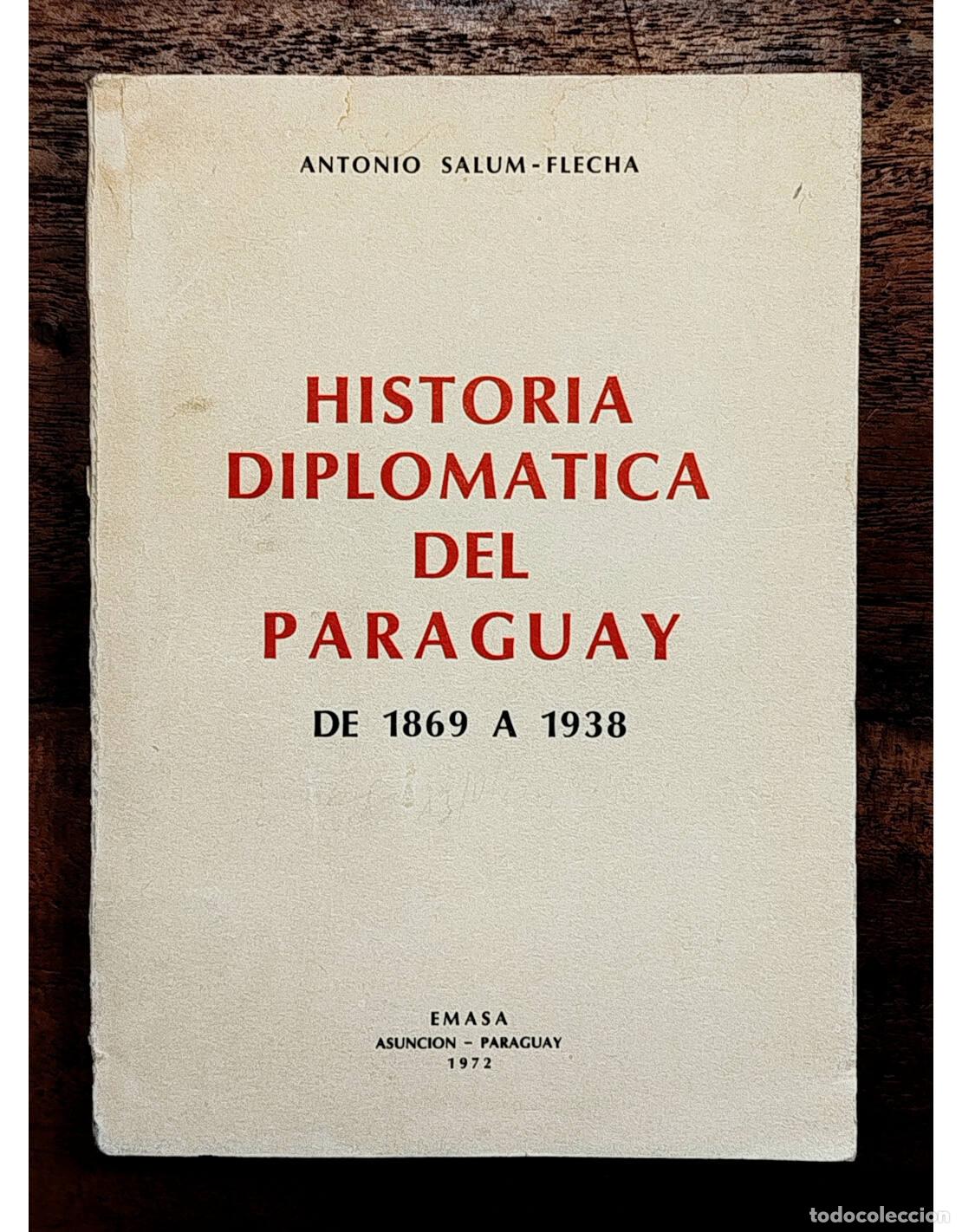 Libros de segunda mano: HISTORIA DIPLOM&Aacute;TICA DEL PARAGUAY DE 1869 A 1938. SALUM-FLECHA, Antonio. EMASA. 1972.
