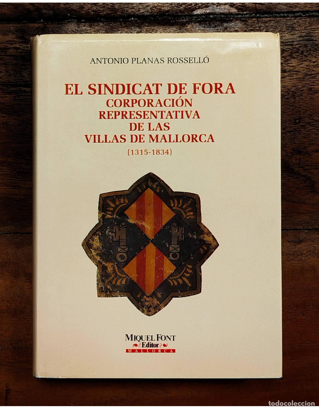 Libri di seconda mano: EL SINDICAT DE FORO: CORPORACI&Oacute;N REPRESENTATIVA DE LAS VILLAS DE MALLORCA (1315-1834). PLANAS ROSSEL