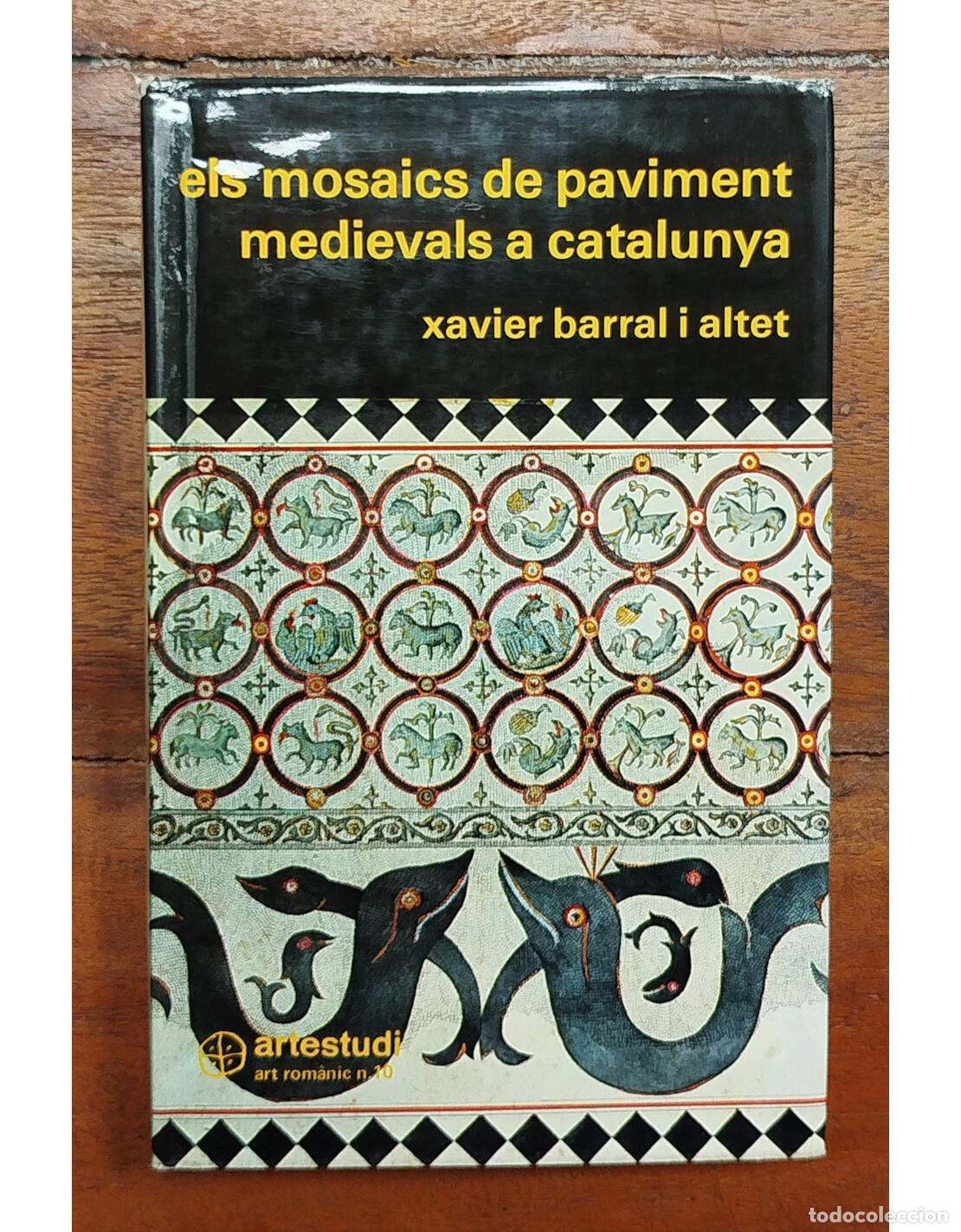 Libros de segunda mano: ELS MOSAICS DE PAVIMENT MEDIEVALS A CATALUNYA. BARRAL I ALTET, Xavier. Artestudi. 1979.