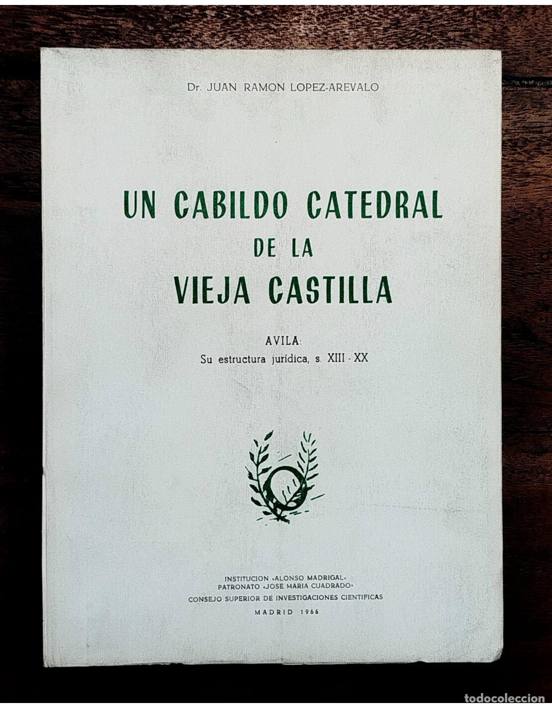 Livres d'occasion: UN CABILDO CATEDRAL DE LA VIEJA CASTILLA. &Aacute;VILA: SU ESTRUCTURA JUR&Iacute;DICA, S. XIII-XX. L&Oacute;PEZ-AR&Eacute;VALO,