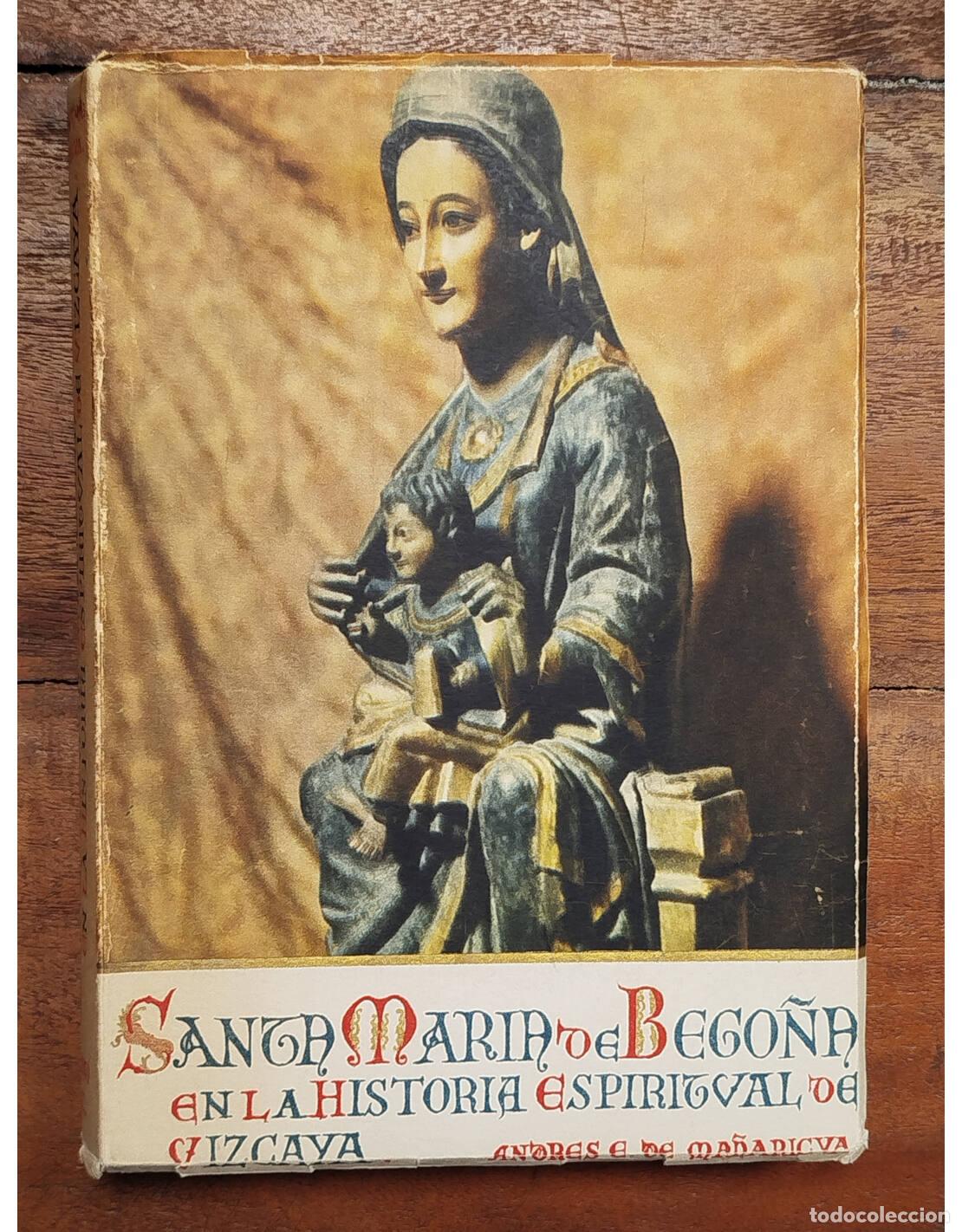 Libri di seconda mano: SANTA MAR&Iacute;A DE BEGO&Ntilde;A EN LA HISTORIA ESPIRITUAL DE VIZCAYA. MA&Ntilde;ARICUA, Andr&eacute;s Eliseo de. La Editoria