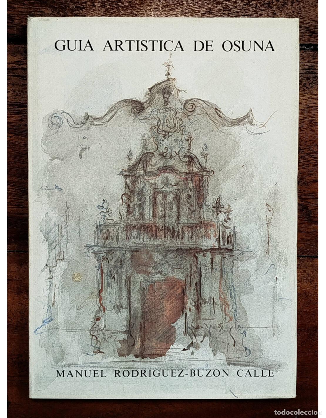 Gebrauchte B&uuml;cher: GU&Iacute;A ART&Iacute;STICA DE OSUNA. RODR&Iacute;GUEZ-BUZ&Oacute;N CALLE, Manuel. Patronato de Arte de Osura. 1986.