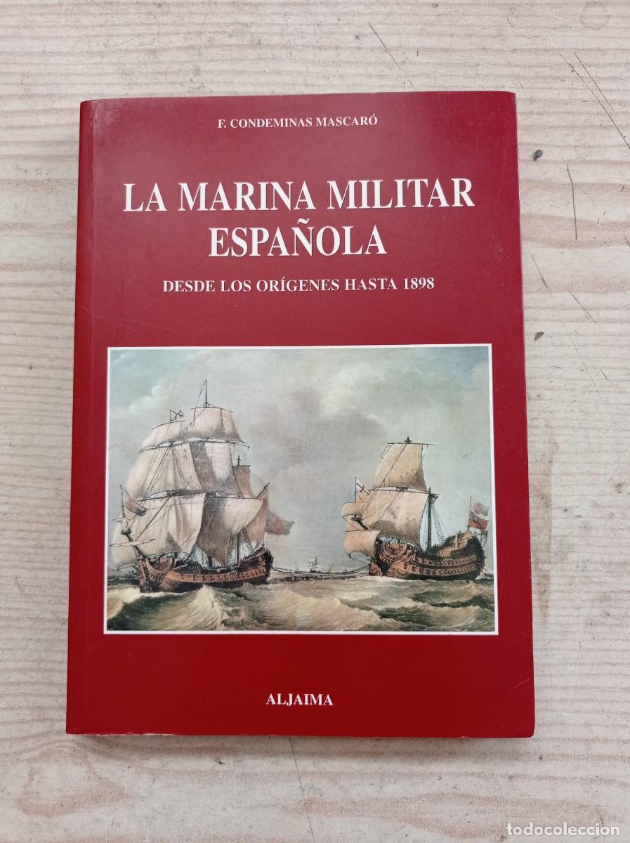 Libros de segunda mano: La Marina Militar Espa&ntilde;ola Desde Los Origenes Hasta 1898 - Francesc Condeminas Mascaro - 2000