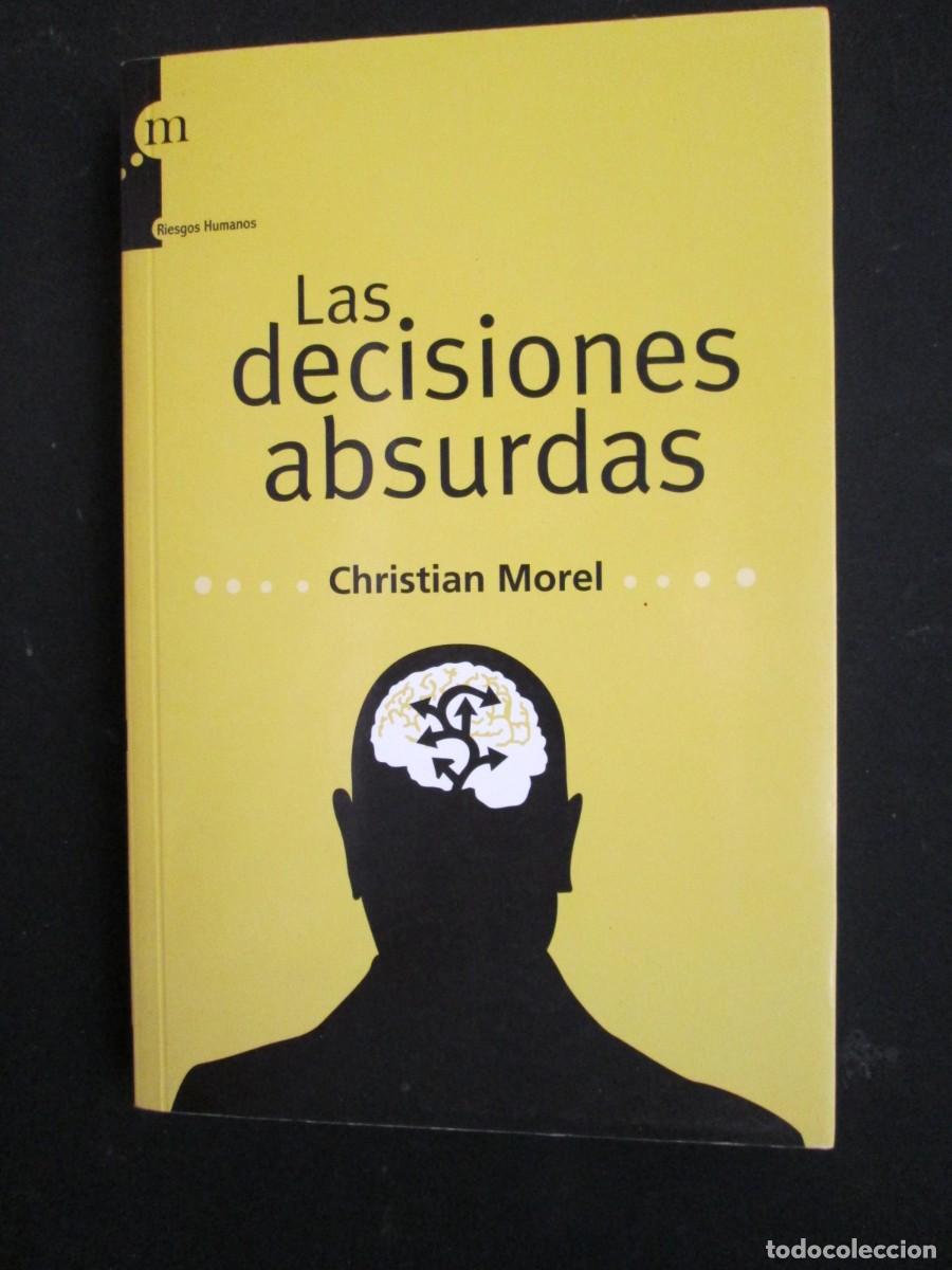 Libros de segunda mano: LAS DECISIONES ABSURDAS. Christian Morel - Foto 1