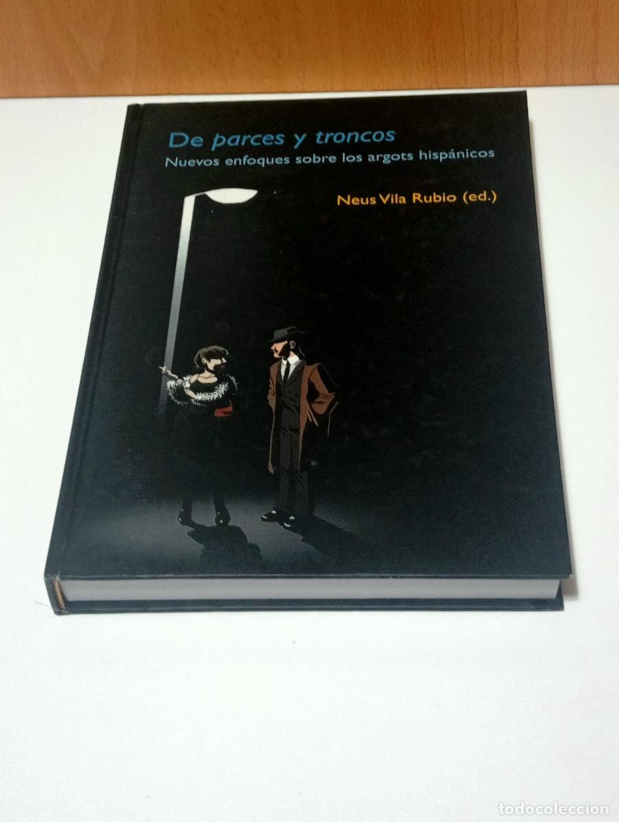 Libros de segunda mano: de parces y troncos nuevos enfoques sobre los argots hispanicos - Foto 1