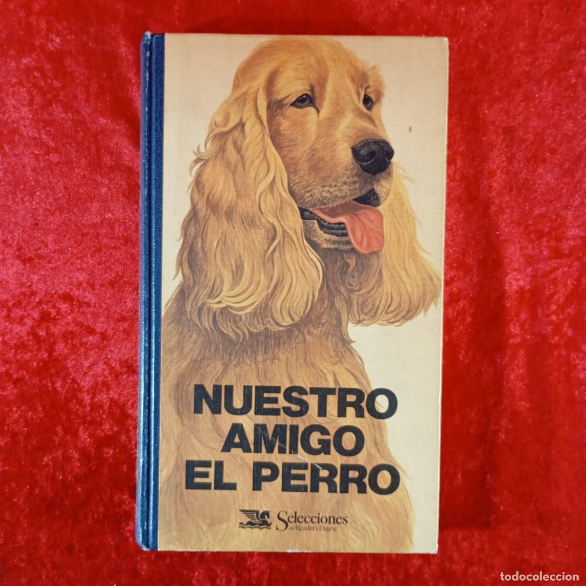 Libros de segunda mano: NUESTRO AMIGO EL PERRO - SELECCIONES DEL READERS DIGEST - 1983 / 3537 - Foto 1