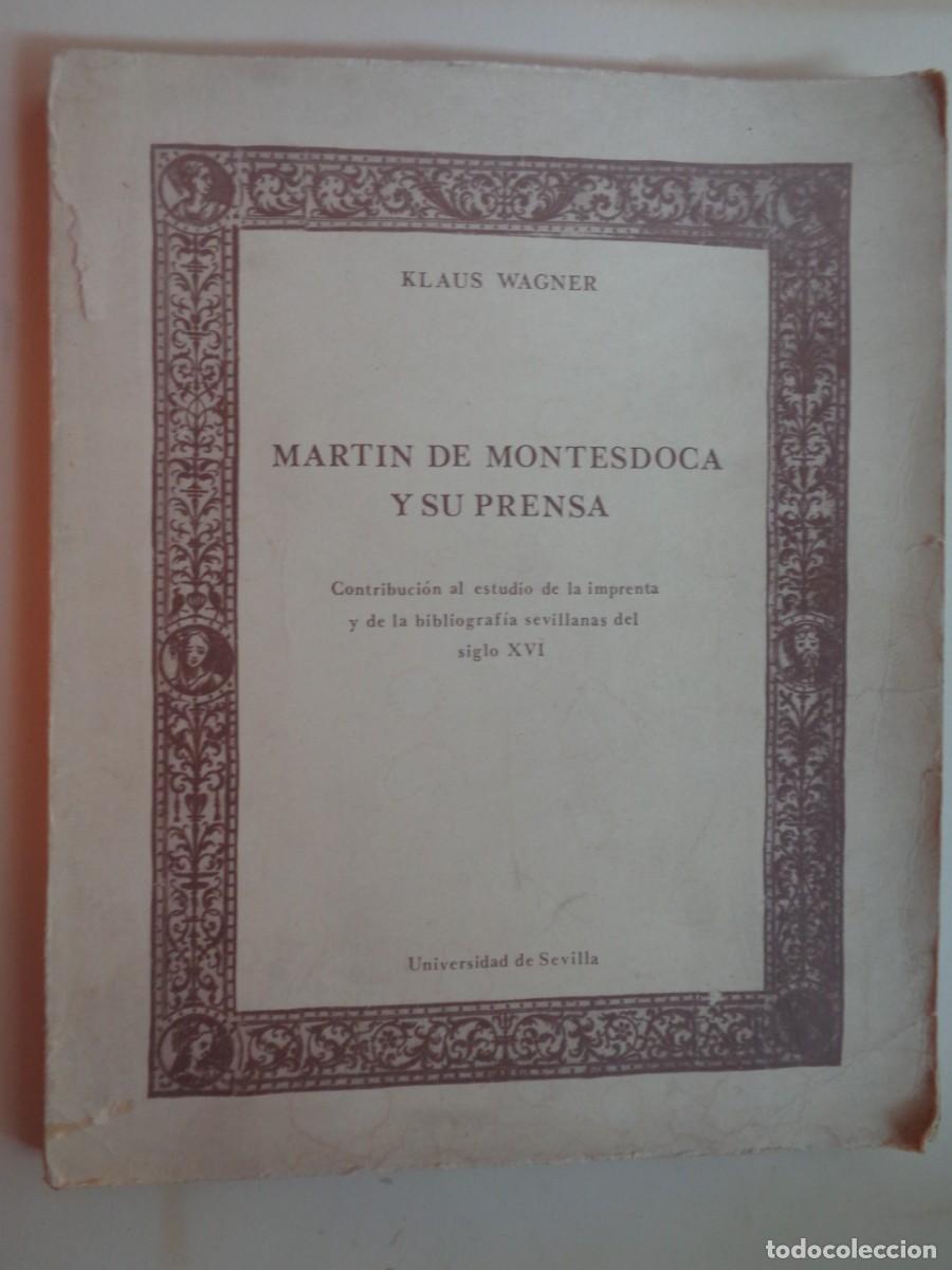 Libros de segunda mano: MARTIN DE MONTESDOCA Y SU PRENSA, POR KLAUS WAGNER ( DEDICADO Y FIRMADO). UNIVERSIDAD SEVILLA , 1982