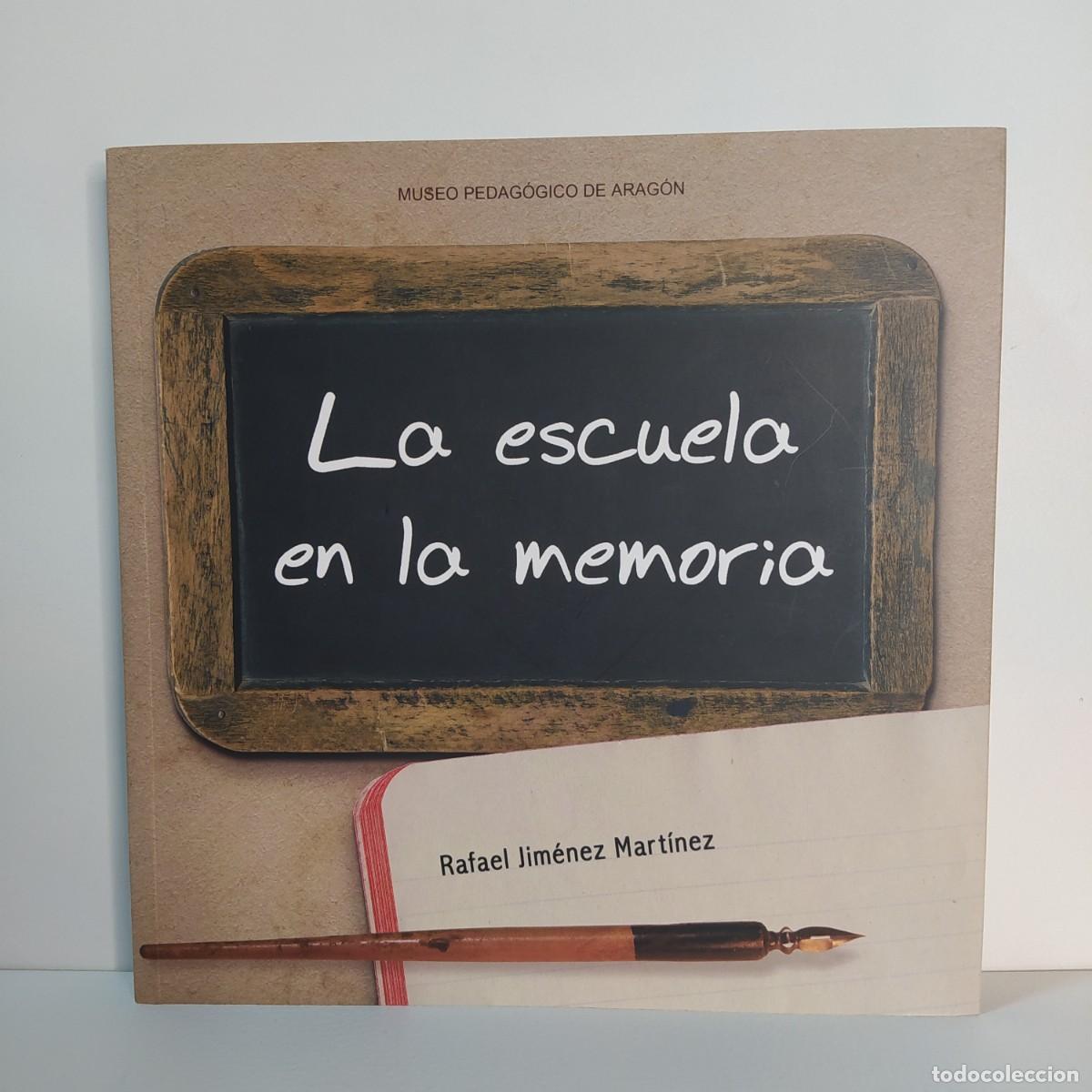 Libros de segunda mano: La escuela en la memoria. Museo Pedag&oacute;gico de Arag&oacute;n. Jim&eacute;nez Mart&iacute;nez, Rafael