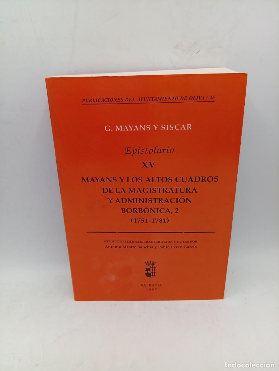 Livres d'occasion: EPISTOLARIO XV. MAYANS Y LOS ALTOS CUADROS DE LA MAGISTRATURA Y ADMINISTRACION BORBONICA2. 1751-1781