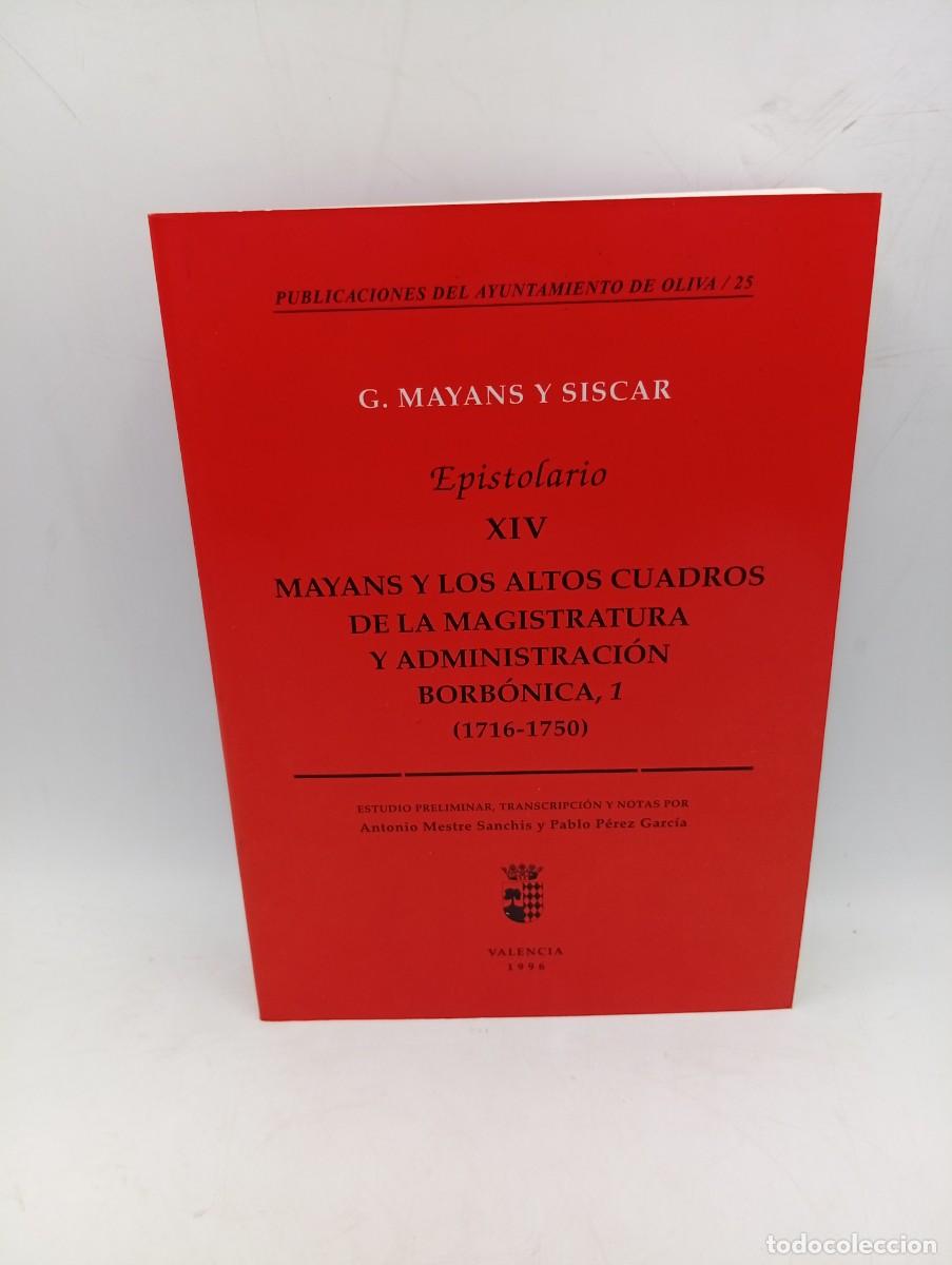 Livres d'occasion: EPISTOLARIO XV. MAYANS Y LOS ALTOS CUADROS DE LA MAGISTRATURA Y ADMINISTRACION BORBONICA1. 1716-1750