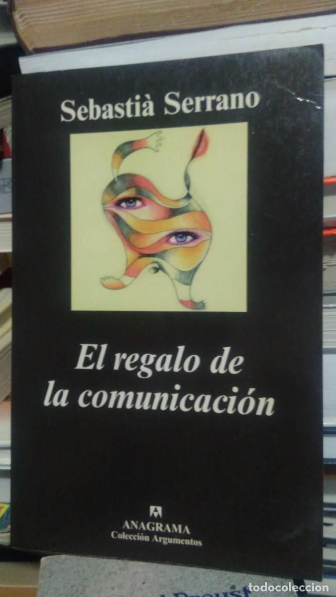 Libros de segunda mano: El regalo de la comunicaci&oacute;n -Sebasti&aacute; Serrano. Anagrama - Foto 1