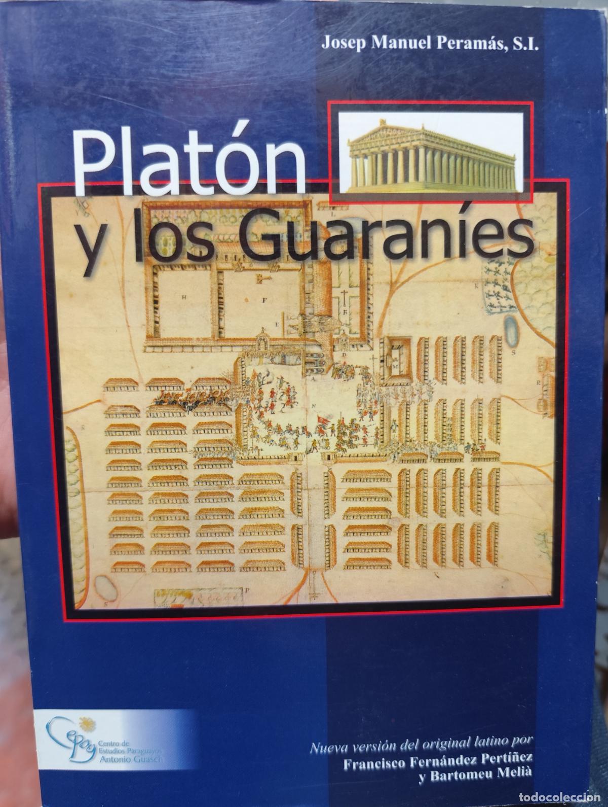 Libros de segunda mano: PLAT&Oacute;N Y LOS GUARAN&Iacute;ES. JOS&Eacute; MANUEL PERAM&Aacute;S. (PARAGUAY)