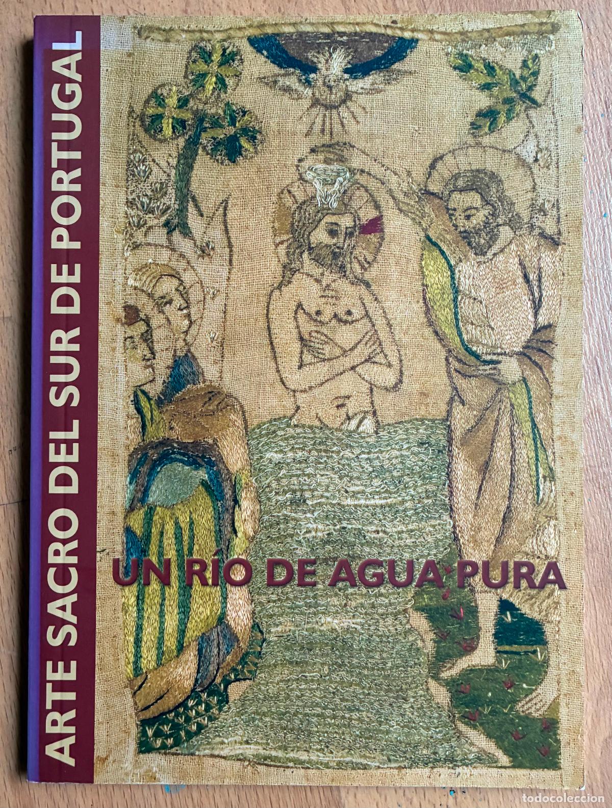 Second hand books: ARTE SACRO DEL SUR DE PORTUGAL, UN RIO DE AGUA PURA,