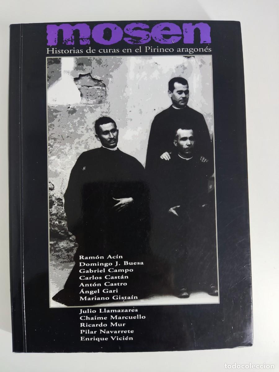 Libros de segunda mano: MOSEN. HISTORIAS DE CURAS EN EL PIRINEO ARAGON&Eacute;S / VV.AA. / 1&ordf;ed.2000. PIRINEUM EDICIONES