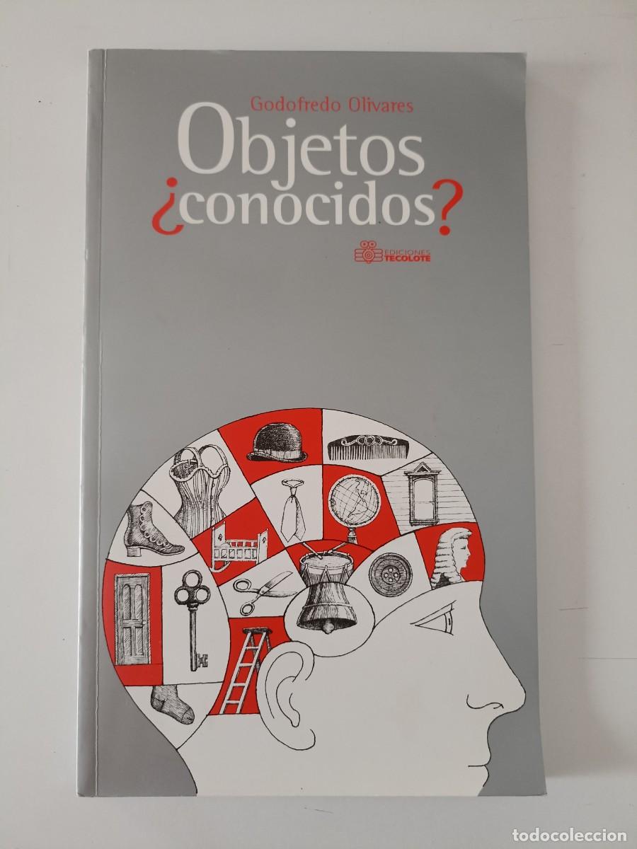 Libros de segunda mano: Godofredo Olivares - Objetos &iquest;conocidos? (Tecolote, M&eacute;xico, 2007) - Foto 1