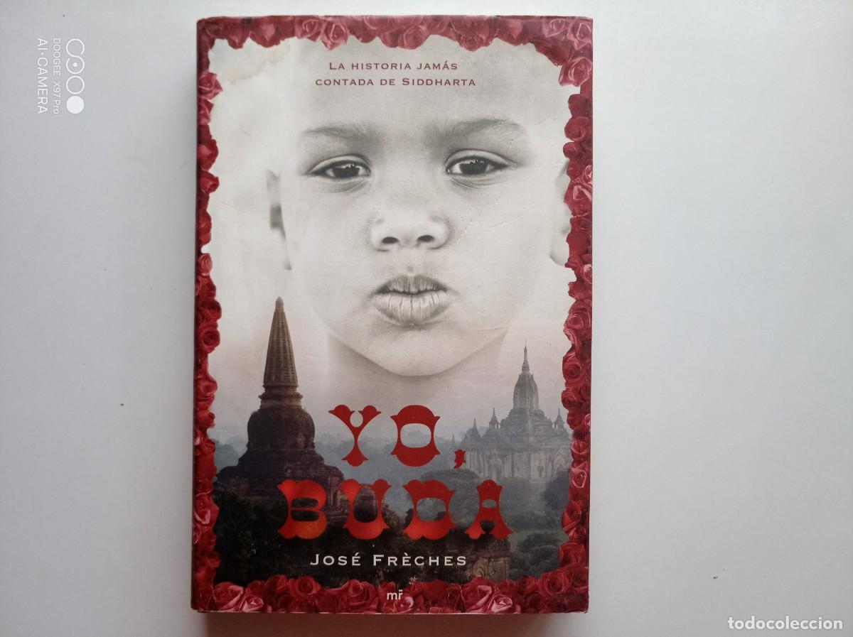Libros de segunda mano: LIBRERIA GHOTICA. JOS&Eacute; FRECHES. YO, BUDA. 2007. FOLIO MENOR. - Foto 1