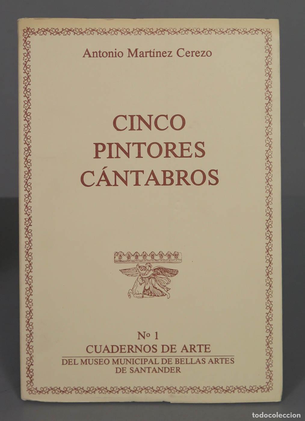 Libros de segunda mano: Antonio Mart&iacute;nez Cerezo CINCO PINTORES C&Aacute;NTABROS - Foto 1