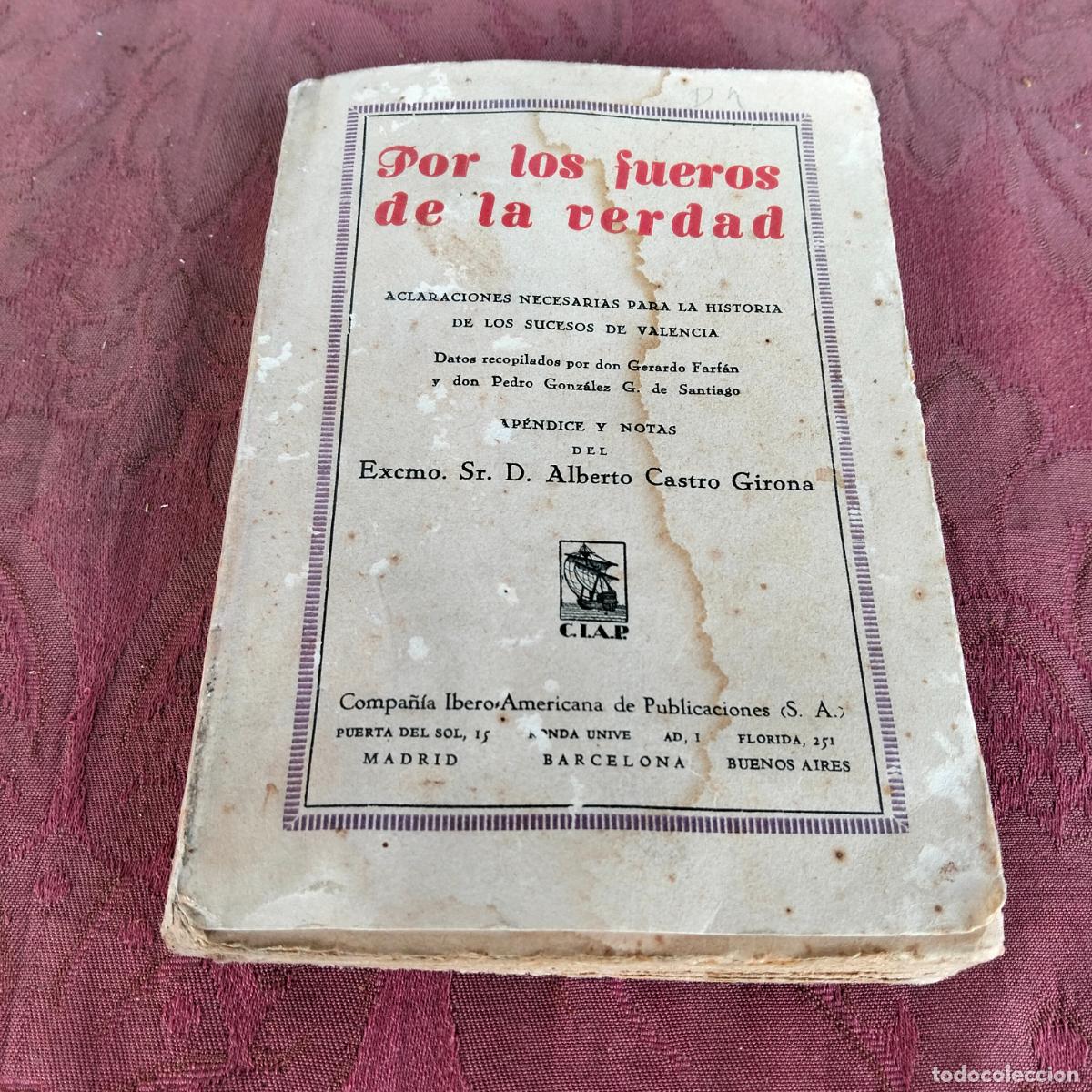 Libri di seconda mano: Por los fueros de la verdad aclaraciones historia sucesos de Valencia Castro Girona Farfan Godos