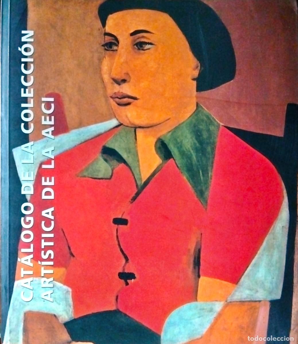 Libros de segunda mano: CAT&Aacute;LOGO DE LA COLECCI&Oacute;N ART&Iacute;STICA DE LA AECI, 2005 - Foto 1