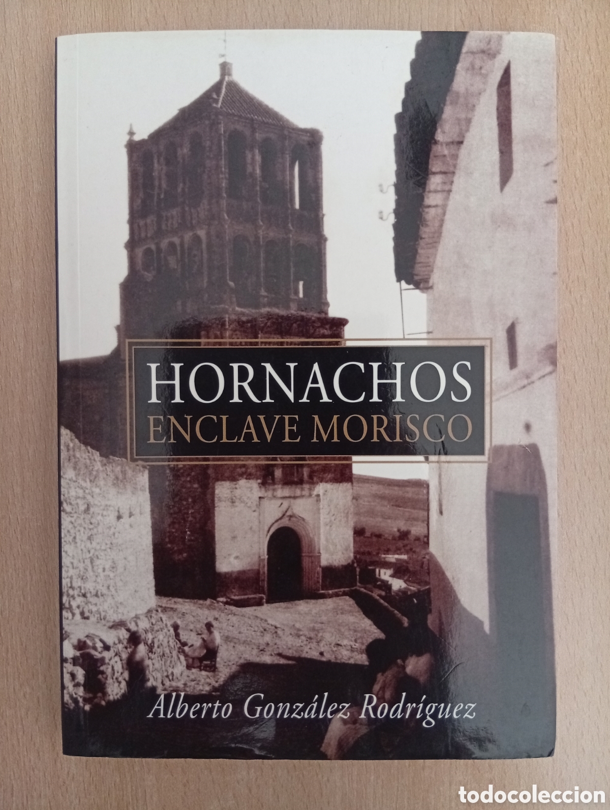 Gebrauchte B&uuml;cher: HORNACHOS, ENCLAVE MORISCO. Alberto Gonz&aacute;lez Rodr&iacute;guez