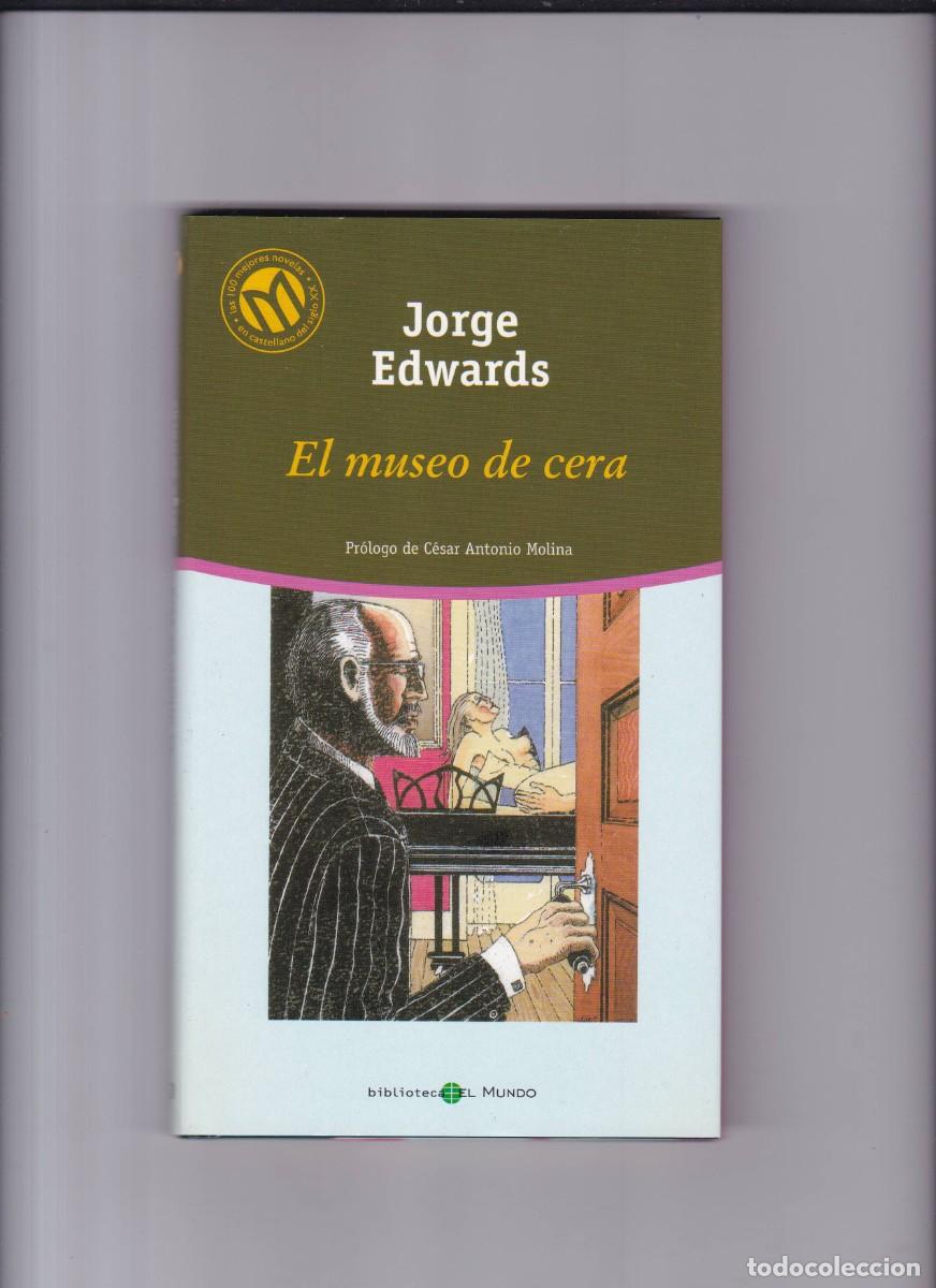 Libros de segunda mano: JORGE EDWARDS - EL MUSEO DE CERA - BIBLIOTECA EL MUNDO 2001 - Foto 1