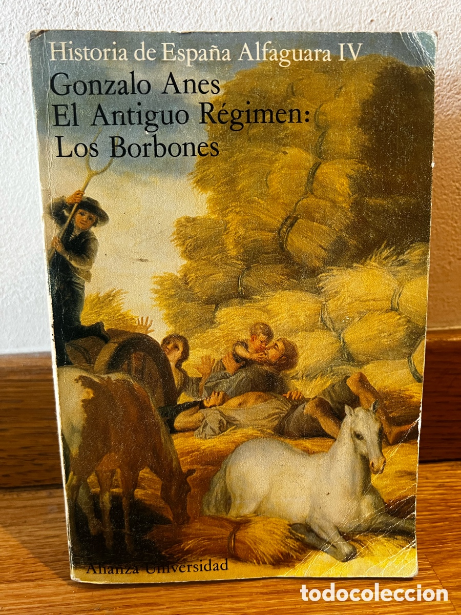 Libros de segunda mano: Historia de Espa&ntilde;a Alfaguara IV Gonzalo Anes El Antiguo R&eacute;gimen: Los Borbones