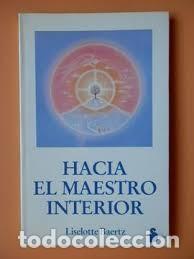 Libros de segunda mano: HACIA EL MAESTRO INTERIOR - LISELOTTE BAERTZ - Foto 1