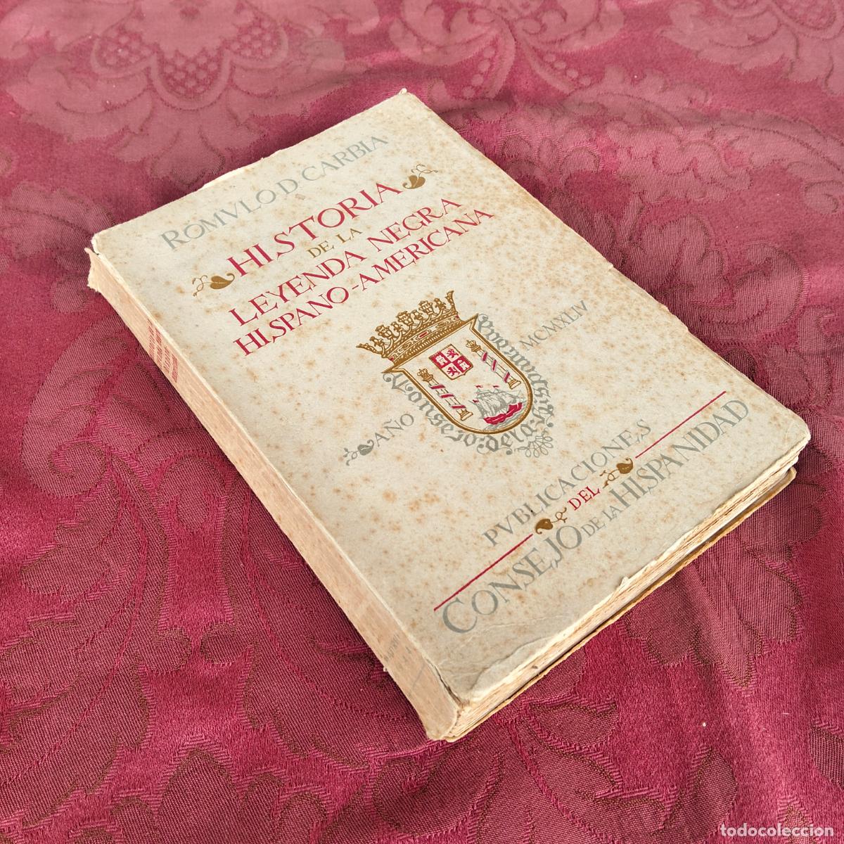 Libros de segunda mano: Historia de la leyenda negra hispano-americana Romvlod Romulo Carbia a&ntilde;o 1944hispanidad