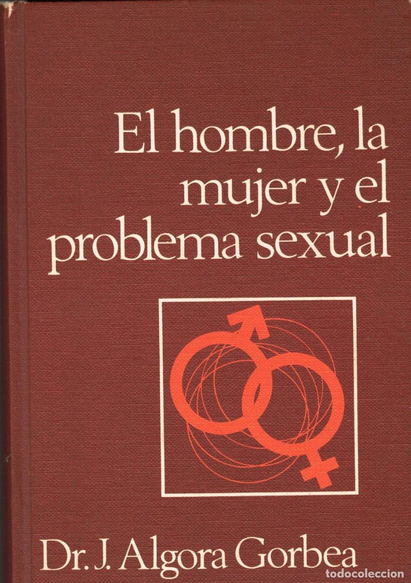 Libros de segunda mano: FT0976. LIBROS. T&iacute;tulo: El hombre la mujer y el problema sexual. Autor: J. Algora Gorbea - Foto 1
