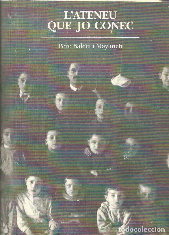 Libros de segunda mano: L'ATENEU QUE JO CONEC-ATENEU SANTFELIUENC-PERE BALETA i MAYLINCH