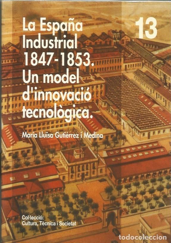Gebrauchte B&uuml;cher: LA ESPA&Ntilde;A INDUSTRIAL 1847-1853. UN MODEL D'INNOVACI&Oacute; TECNOL&Ograve;GICA-MARIA LLU&Iuml;SSA GUTI&Eacute;RREZ i MEDINA