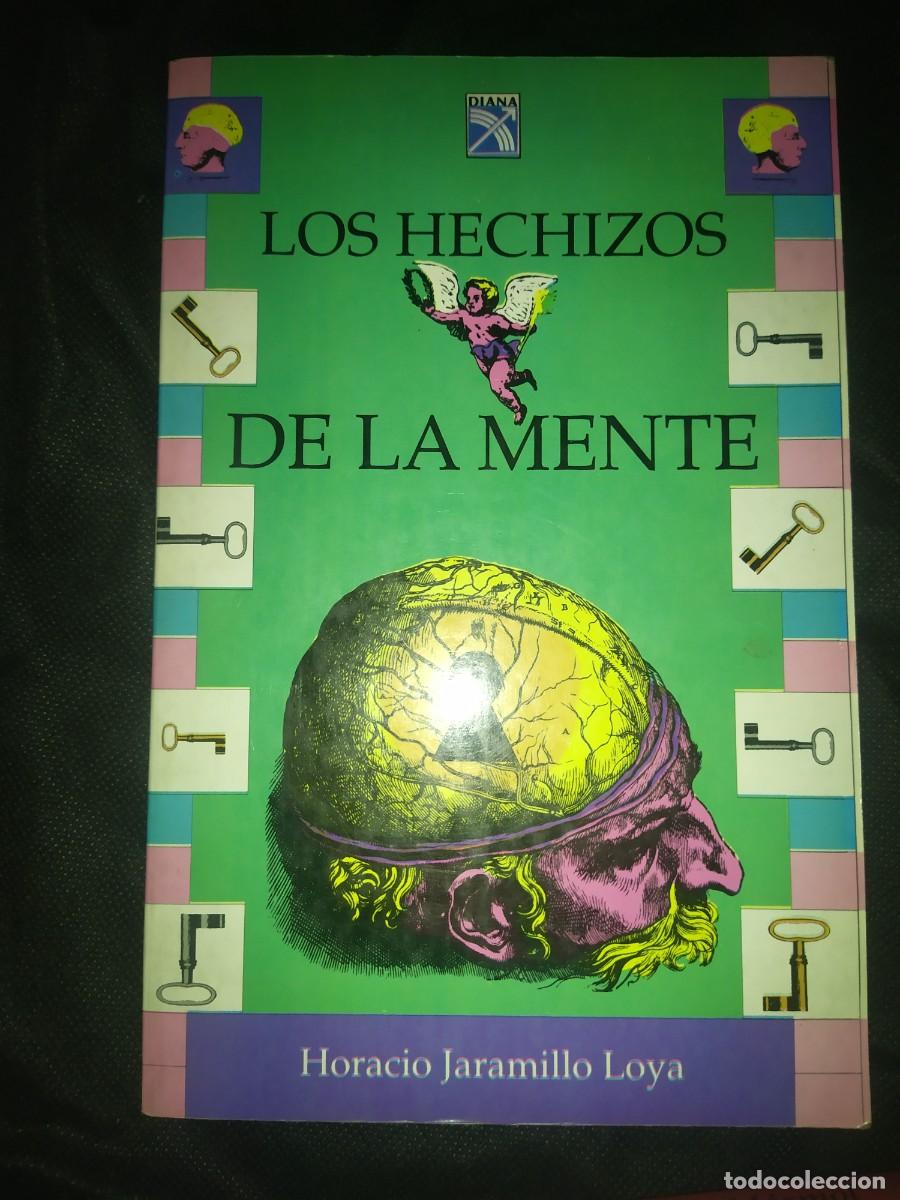 Libros de segunda mano: Los Hechizos De La Mente - Horacio Jaramillo Loya - Foto 1