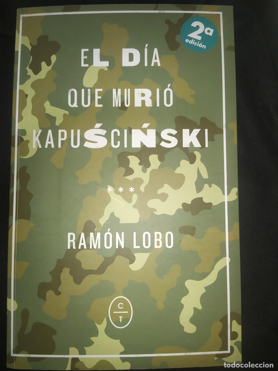 Libros de segunda mano: EL D&Iacute;A QUE MURI&Oacute; KAPUSCINSKI - RAM&Oacute;N LOBO - Foto 1