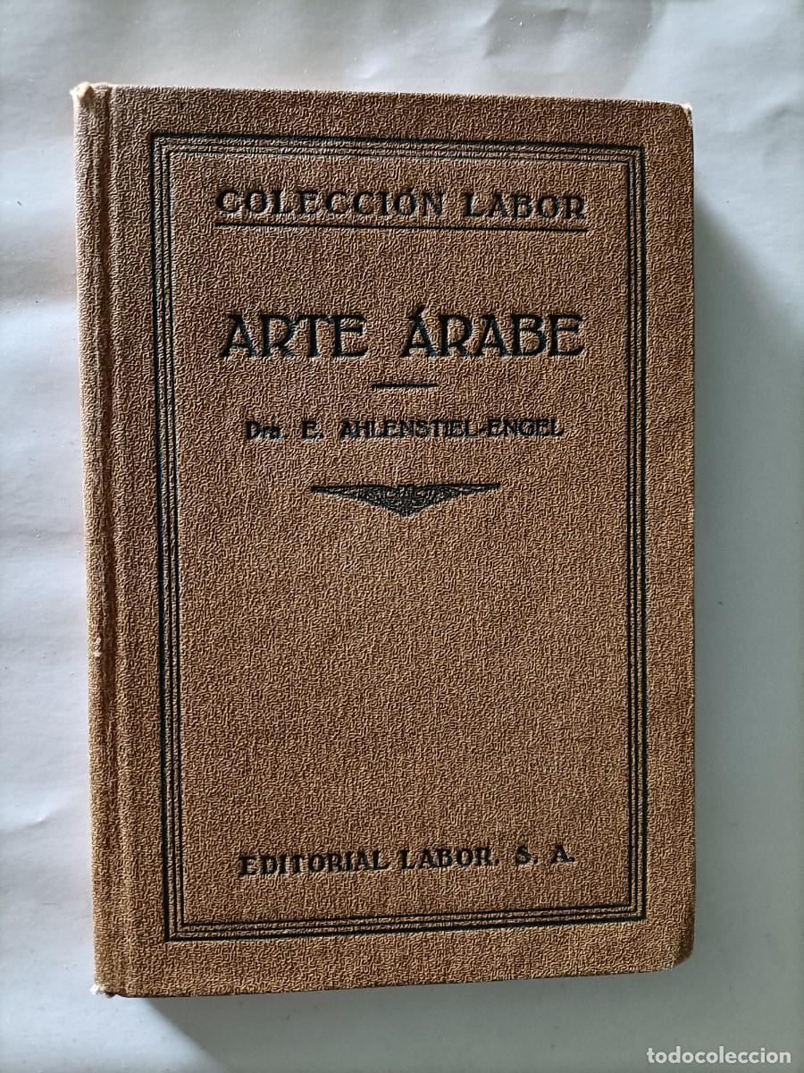 Libros de segunda mano: ARTE &Aacute;RABE - E. AHLENSTIEL ENGEL - EDITORIAL LABOR 1927 - Foto 1