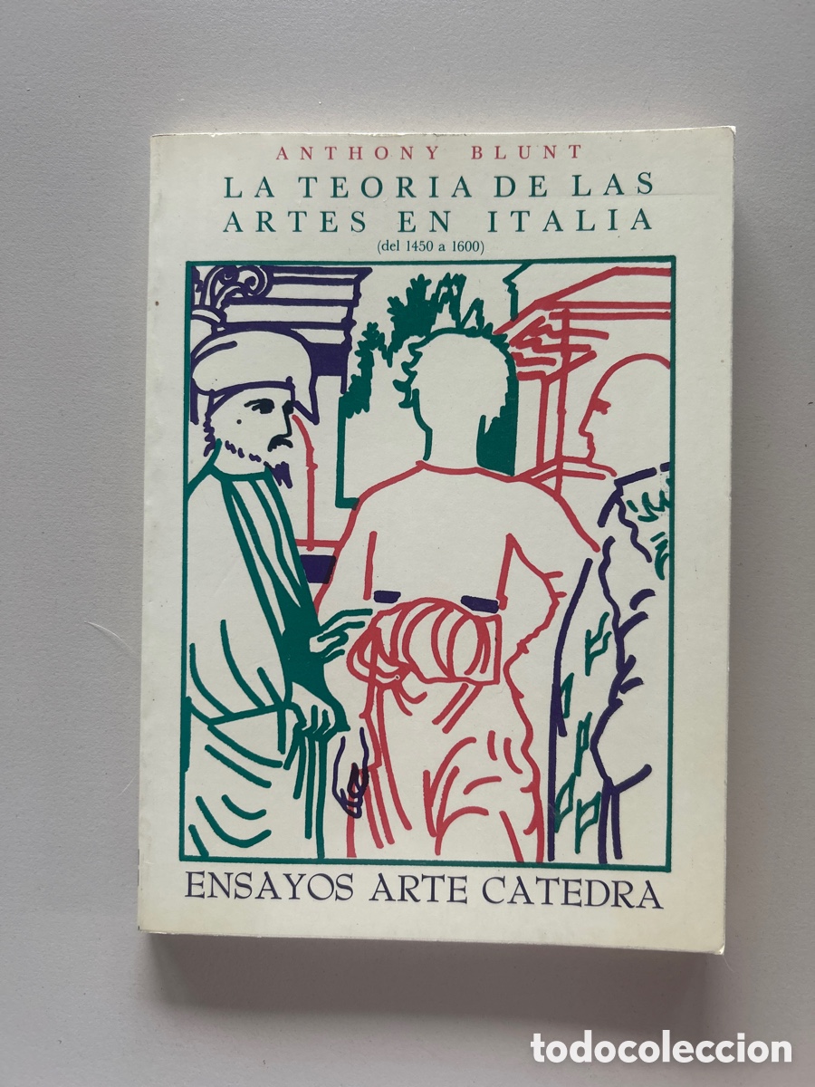 Libros de segunda mano: ANTHONY BLUNT LA TEORIA DE LAS ARTES EN ITALIA