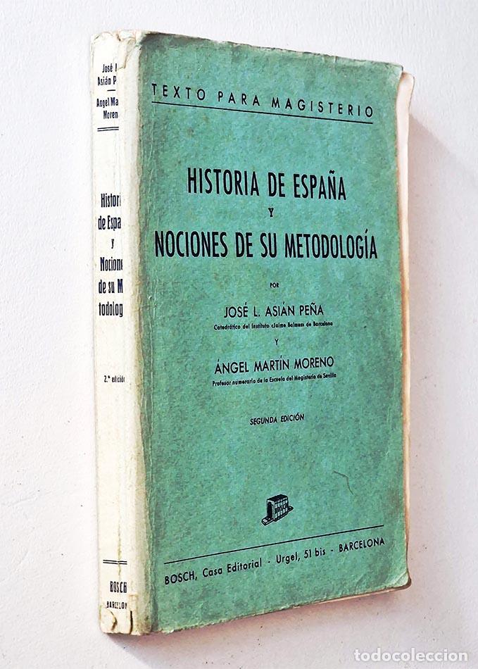Libros de segunda mano: HISTORIA DE ESPA&Ntilde;A Y NOCIONES DE SU METODOLOG&Iacute;A - ASI&Aacute;N PE&Ntilde;A ,JOS&Eacute; - MART&Iacute;N MORENO, &Aacute;NGEL