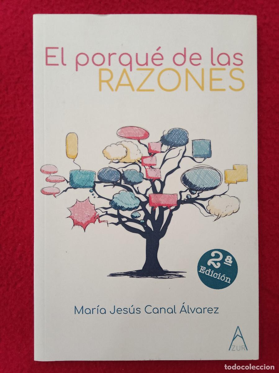 Second hand books: El Porqu&eacute; de las Razones - Mar&iacute;a Jes&uacute;s Canal &Aacute;lvarez - Azur Grupo Editorial, 2019. (Autoayuda)