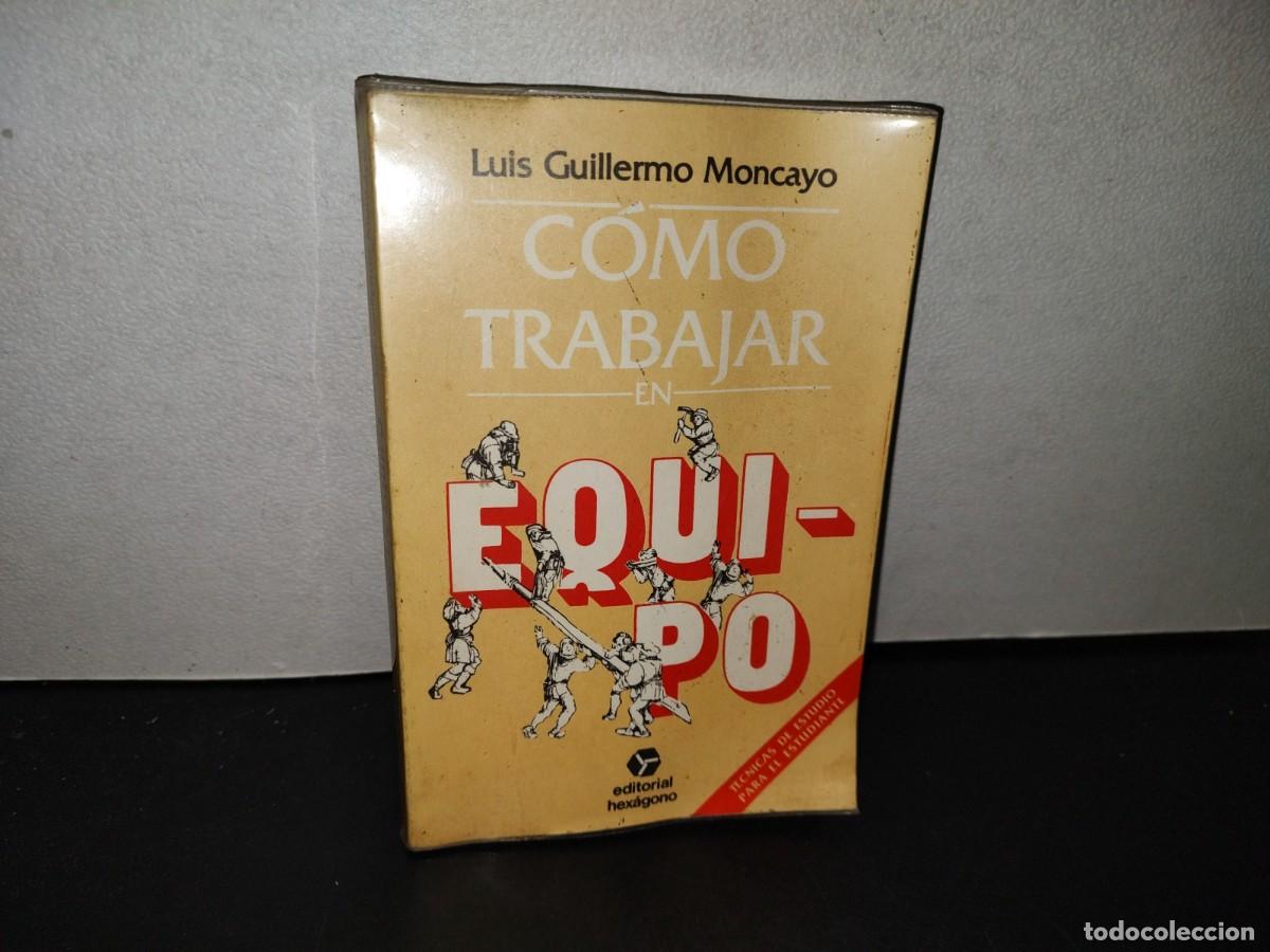 Libros de segunda mano: 212- C&Oacute;MO TRABAJAR EN EQUIPO - LUIS GUILLERMO MONCAYO - Foto 1