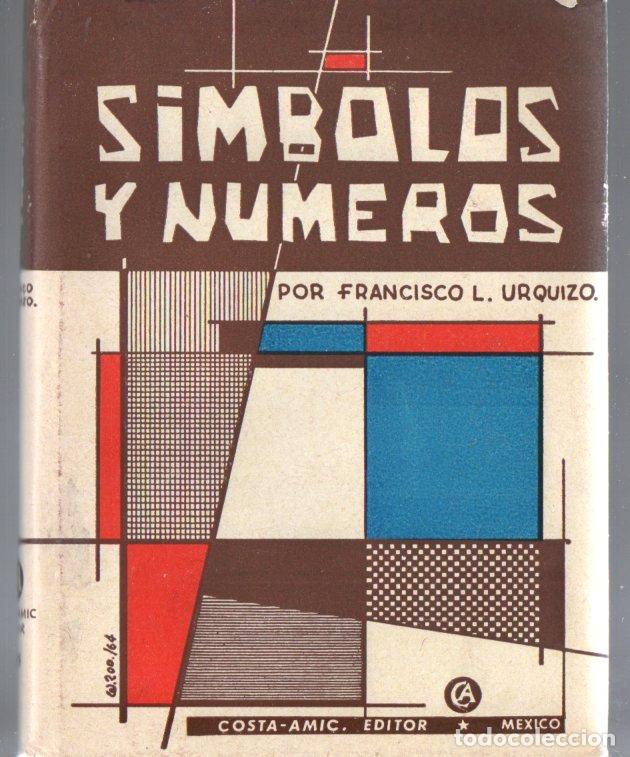 Libros de segunda mano: FRANCISCO URQUIZO : S&Iacute;MBOLOS Y N&Uacute;MEROS (COSTA AMIC, M&Eacute;XICO, 1965) - Foto 1