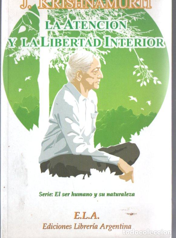 Libros de segunda mano: KRISHNAMURTI : LA ATENCI&Oacute;N A LA LIBERTAD INTERIOR (ELA, 2006) - Foto 1