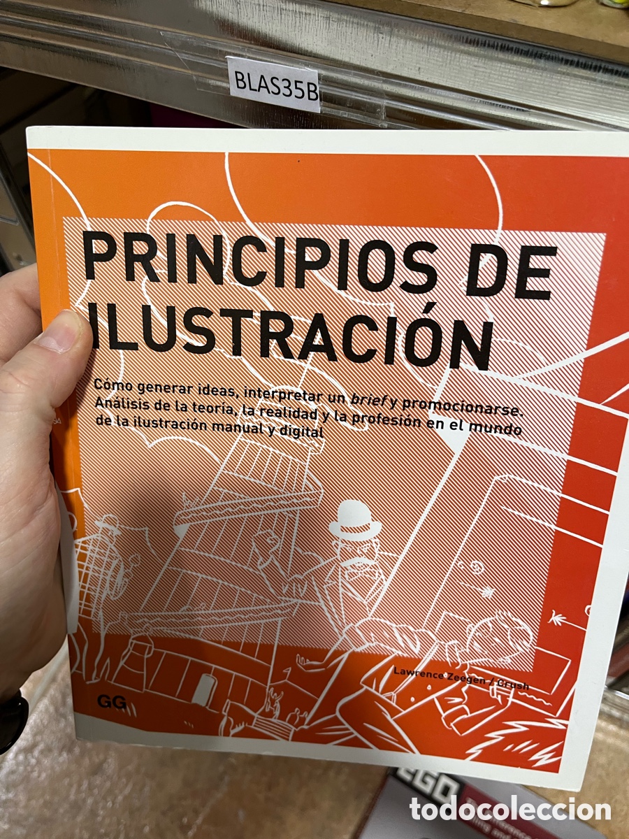 Libros de segunda mano: BLAS35B PRINCIPIOS DE LUSTRACI&Oacute;N Lawrence zeegen / crush, C&oacute;mo generar ideas, interpretar un brief y